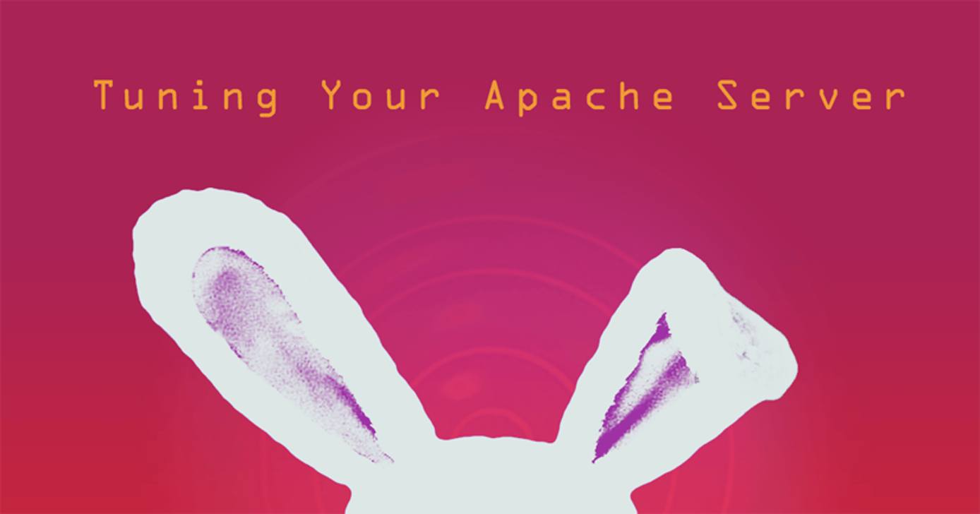 Tuning Your Apache Server Tuning Your Apache Server